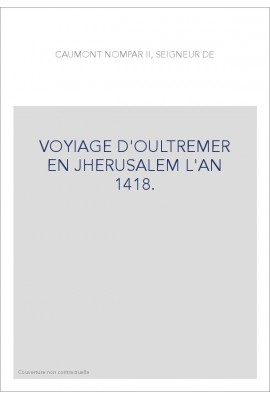 VOYAGE D'OULTREMER EN JHERUSALEM L'AN 1418.