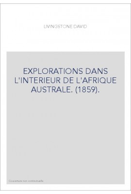 EXPLORATIONS DANS L'INTERIEUR DE L'AFRIQUE AUSTRALE. (1859).