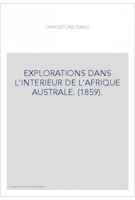 EXPLORATIONS DANS L'INTERIEUR DE L'AFRIQUE AUSTRALE. (1859).