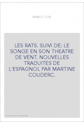LES RATS. SUIVI DE: LE SONGE EN SON THEATRE DE VENT. NOUVELLES TRADUITES DE L'ESPAGNOL PAR MARTINE COUDERC.