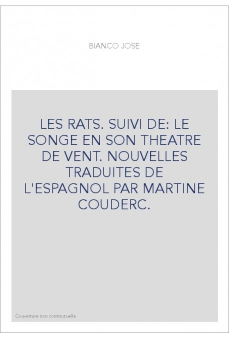 LES RATS. SUIVI DE: LE SONGE EN SON THEATRE DE VENT. NOUVELLES TRADUITES DE L'ESPAGNOL PAR MARTINE COUDERC.
