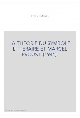 LA THEORIE DU SYMBOLE LITTERAIRE ET MARCEL PROUST. (1941).
