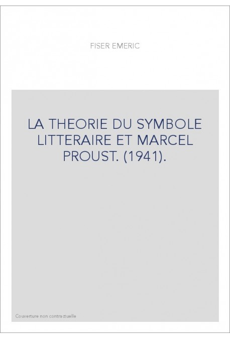 LA THEORIE DU SYMBOLE LITTERAIRE ET MARCEL PROUST. (1941).