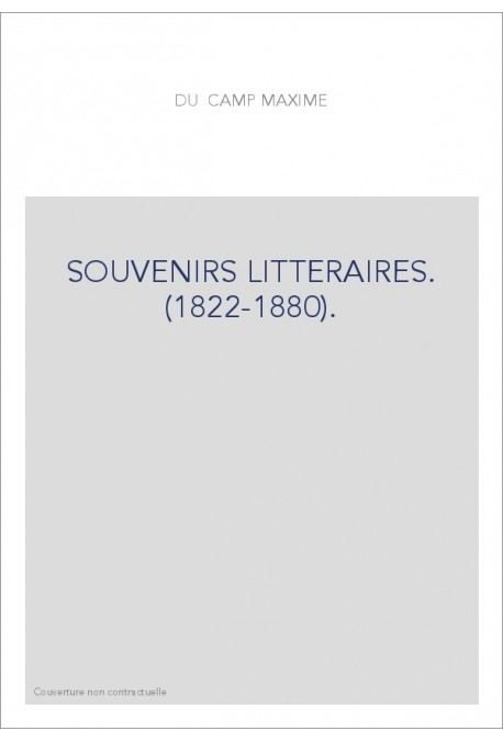 SOUVENIRS LITTERAIRES. (1822-1880).