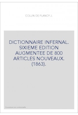 DICTIONNAIRE INFERNAL. SIXIEME EDITION AUGMENTEE DE 800 ARTICLES NOUVEAUX. (1863).