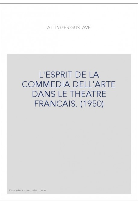 L'ESPRIT DE LA COMMEDIA DELL'ARTE DANS LE THEATRE FRANCAIS. (1950)