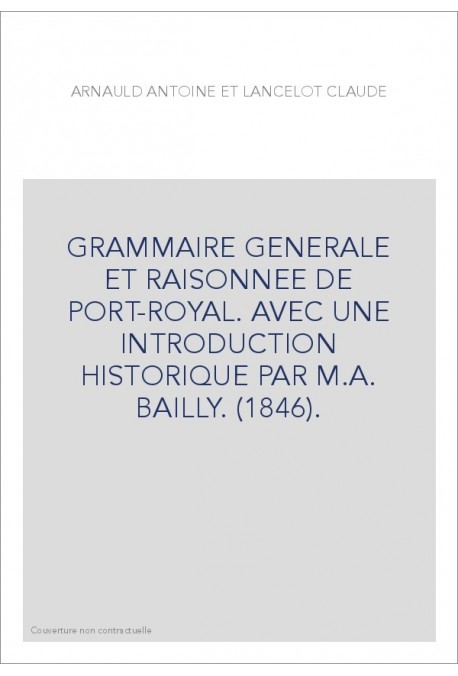 GRAMMAIRE GENERALE ET RAISONNEE DE PORT-ROYAL (1846).