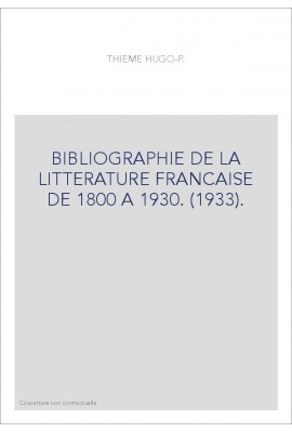 BIBLIOGRAPHIE DE LA LITTERATURE FRANCAISE DE 1800 A 1930. (1933).