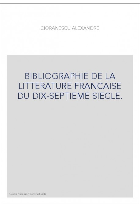 BIBLIOGRAPHIE DE LA LITTERATURE FRANCAISE DU DIX-SEPTIEME SIECLE.
