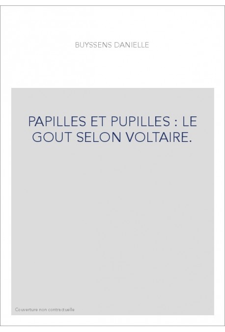PAPILLES ET PUPILLES : LE GOUT SELON VOLTAIRE.