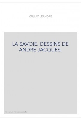 LA SAVOIE. DESSINS DE ANDRE JACQUES.