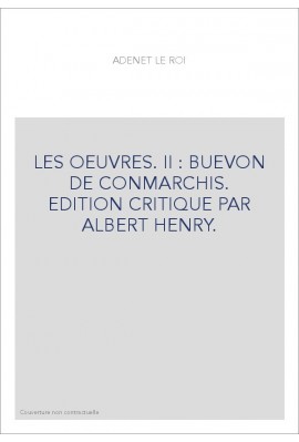 LES OEUVRES. II : BUEVON DE CONMARCHIS. EDITION CRITIQUE PAR ALBERT HENRY.