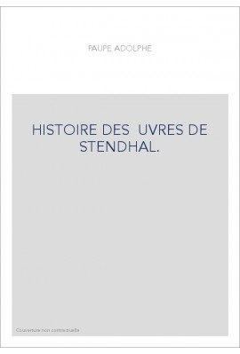 HISTOIRE DES ŒUVRES DE STENDHAL.