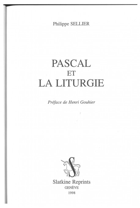 PASCAL ET LA LITURGIE. PREFACE DE HENRI GOUHIER.REIMPRESSION DE L'EDITION DE PARIS, 1966.