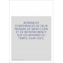 AGREABLES CONFERENCES DE DEUX PAYSANS DE SAINT-OUEN ET DE MONTMORENCY SUR LES AFFAIRES DU TEMPS. (1649-1651).