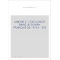 GUERRE ET REVOLUTION DANS LE ROMAN FRANCAIS DE 1919 A 1939