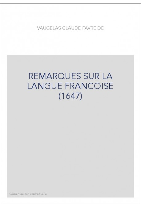 REMARQUES SUR LA LANGUE FRANCOISE (1647)