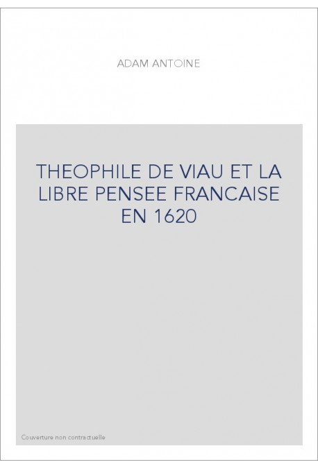 THEOPHILE DE VIAU ET LA LIBRE PENSEE FRANCAISE EN 1620