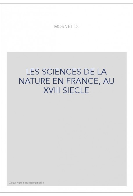 LES SCIENCES DE LA NATURE EN FRANCE, AU XVIII SIECLE