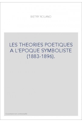 LES THEORIES POETIQUES A L'EPOQUE SYMBOLISTE (1883-1896)