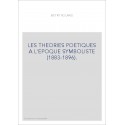 LES THEORIES POETIQUES A L'EPOQUE SYMBOLISTE (1883-1896)
