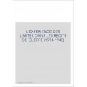 L'EXPERIENCE DES LIMITES DANS LES RECITS DE GUERRE (1914-1945)
