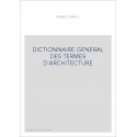 DICTIONNAIRE GENERAL DES TERMES D'ARCHITECTURE