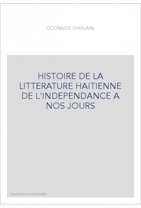 HISTOIRE DE LA LITTERATURE HAITIENNE DE L'INDEPENDANCE A NOS JOURS