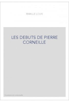 LES DEBUTS DE PIERRE CORNEILLE