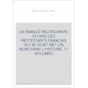 LA FRANCE PROTESTANTE OU VIES DES PROTESTANTS FRANCAIS QUI SE SONT FAIT UN NOM DANS L'HISTOIRE