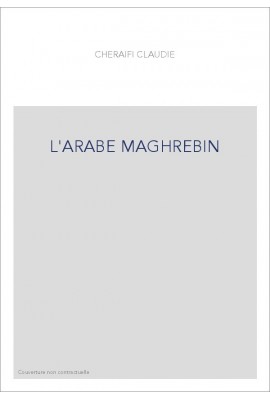 L'ARABE MAGHREBIN. PETIT DICTIONNAIRE FRANCAIS-ARABE