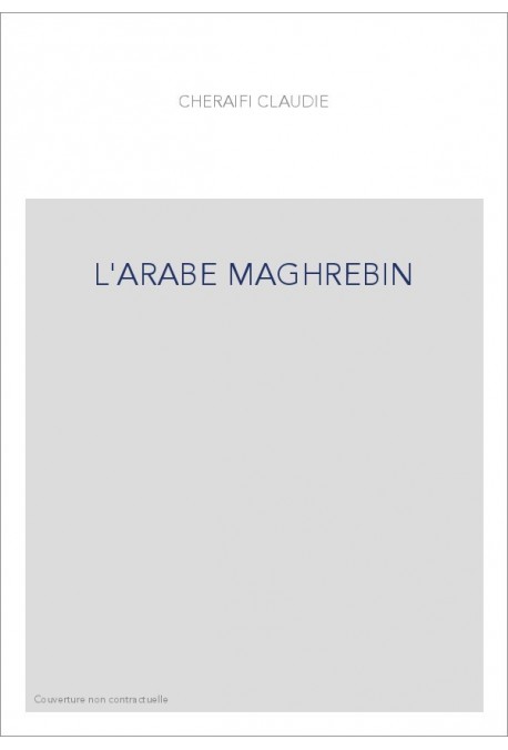 L'ARABE MAGHREBIN. PETIT DICTIONNAIRE FRANCAIS-ARABE