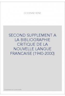 SECOND SUPPLEMENT A LA "BIBLIOGRAPHIE CRITIQUE DE LA NOUVELLE LANGUE FRANçAISE" (1940-2000)