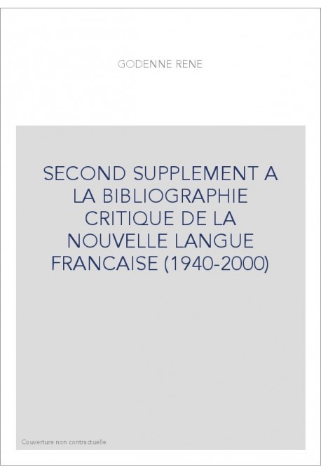 SECOND SUPPLEMENT A LA "BIBLIOGRAPHIE CRITIQUE DE LA NOUVELLE LANGUE FRANçAISE" (1940-2000)