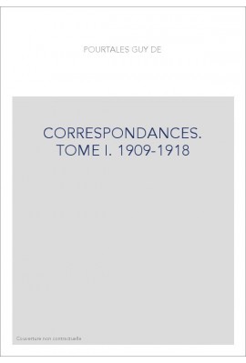 CORRESPONDANCES. TOME I: 1909-1918