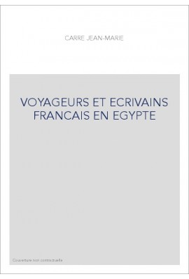 VOYAGEURS ET ECRIVAINS FRANCAIS EN EGYPTE