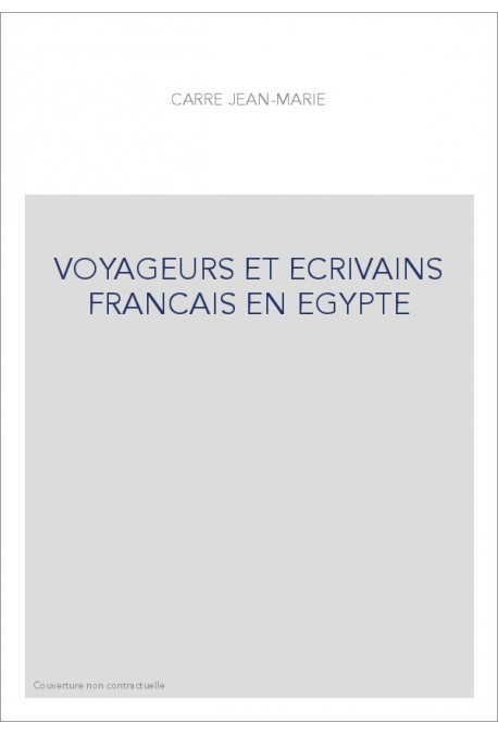 VOYAGEURS ET ECRIVAINS FRANCAIS EN EGYPTE
