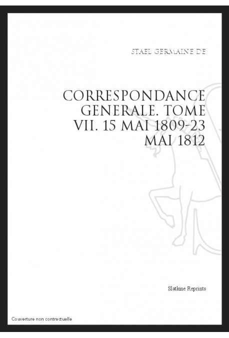 CORRESPONDANCE GENERALE. T7 : 15 MAI 1809 - 23 MAI 1812