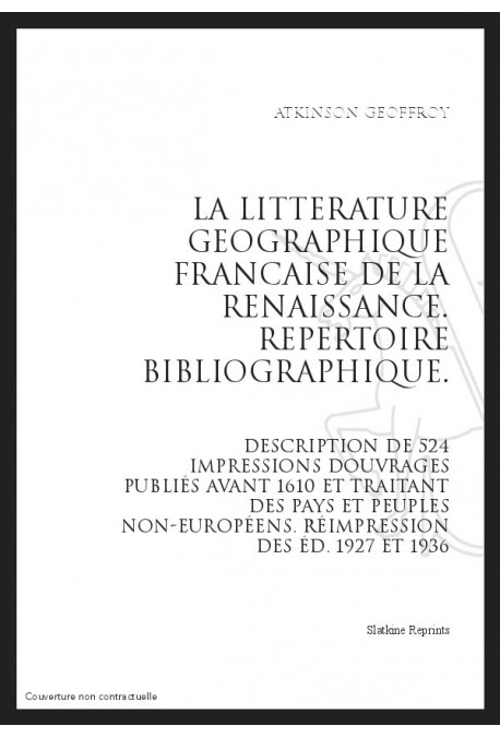 LA LITTERATURE GEOGRAPHIQUE FRANCAISE DE LA RENAISSANCE REPERTOIRE BIBLIOGRAPHIQUE
