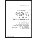 LA LITTERATURE GEOGRAPHIQUE FRANCAISE DE LA RENAISSANCE REPERTOIRE BIBLIOGRAPHIQUE