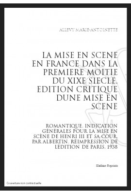 LA MISE EN SCENE EN FRANCE DANS LA 1E MOITIE DU XIX EDITION CRITIQUE D'UNE MISE EN SCENE ROMANTIQUE
