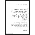 LA MISE EN SCENE EN FRANCE DANS LA 1E MOITIE DU XIX EDITION CRITIQUE D'UNE MISE EN SCENE ROMANTIQUE