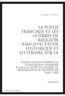 LA POÉSIE FRANÇAISE ET LES GUERRES DE RELIGION (1560-1574).