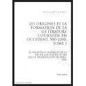 LES ORIGINES ET LA FORMATION DE LA LITTÉRATURE COURTOISE EN OCCIDENT, 500-1200. TOME 1.