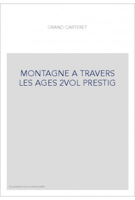 LA MONTAGNE A TRAVERS LES AGES. NOUVELLE EDITION, AVEC UNE ICONOGRAPHIE RENOUVELEE. (1901). ED. "PRESTIGE"