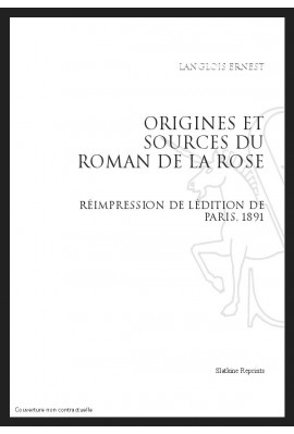 ORIGINES ET SOURCES DU ROMAN DE LA ROSE