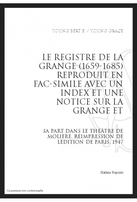 LE REGISTRE DE LA GRANGE, 1659-1685, REPRODUIT EN FAC-SIMILE AVEC UN INDEX ET UNE NOTICE SUR LA GRANGE ET SA P