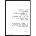 VOYAGE AUX REGIONS EQUINOXIALES DU NOUVEAU CONTINENT, FAIT EN 1799, 1802, 1803 ET 1804
