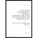 LE ROMAN HISTORIQUE A L'EPOQUE ROMANTIQUE ESSAI SUR L'INFLUENCE DE WALTER SCOTT