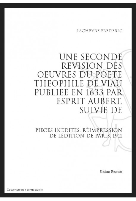 UNE SECONDE REVISION DES OEUVRES DU POETE THEOPHILE DE VIAU PUBLIEE EN 1633 PAR E. AUBERT